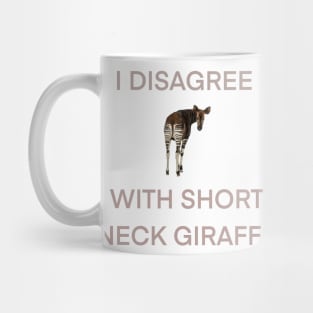 i disagree with short neck giraffe Mug